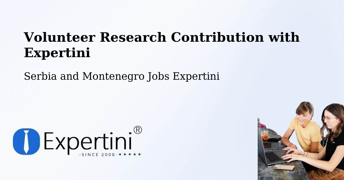 Volunteer Research Contribution Program – Lantz - Serbia and Montenegro Jobs Expertini
